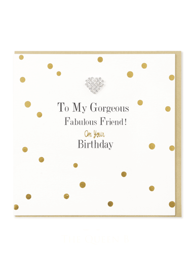 QB25 MD9 My Gorgeous & Fabulous Friend Birthday Card featuring gold foil polka dots, diamanté heart jewel and matching gold envelope.
