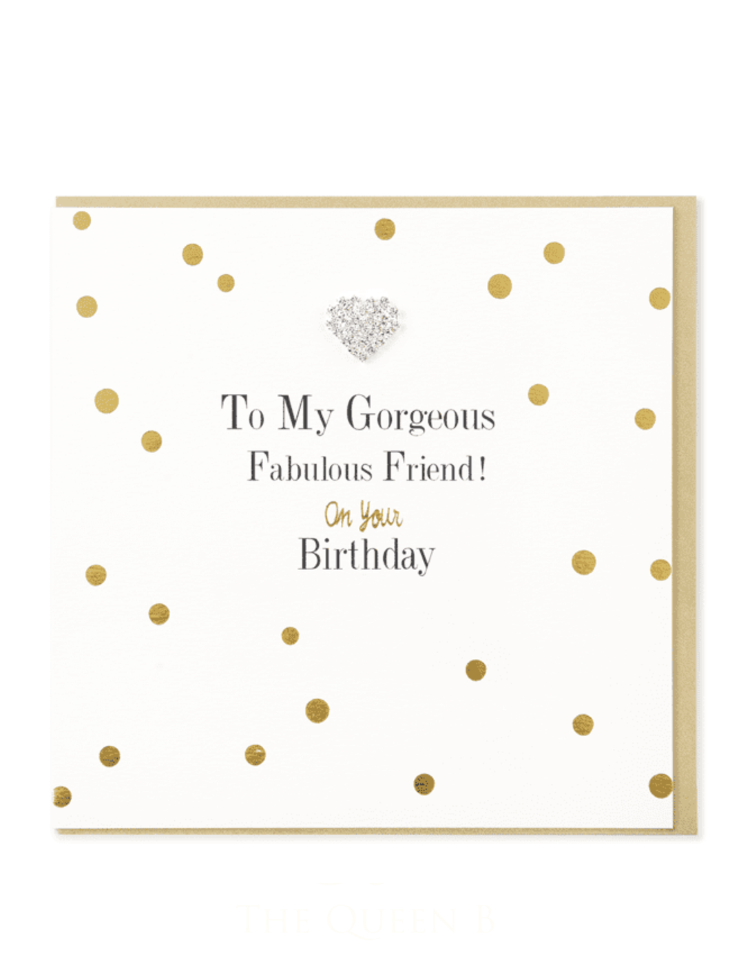 QB25 MD9 My Gorgeous & Fabulous Friend Birthday Card featuring gold foil polka dots, diamanté heart jewel and matching gold envelope.